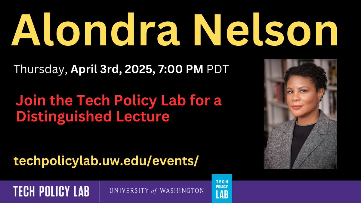 Tech Policy Lab (@techpolicylab) on Twitter photo You can now RSVP for the Tech Policy Lab Distinguished Lecture with Alondra Nelson (<a href="/alondra/">Alondra Nelson</a>)! It is taking place the evening of Thursday, April 3rd at 7:30 on the <a href="/UW/">University of Washington</a> campus.
For more information, please visit techpolicylab.uw.edu/events/event/d… You can now RSVP for the Tech Policy Lab Distinguished Lecture with Alondra Nelson (<a href="/alondra/">Alondra Nelson</a>)! It is taking place the evening of Thursday, April 3rd at 7:30 on the <a href="/UW/">University of Washington</a> campus.
For more information, please visit techpolicylab.uw.edu/events/event/d…