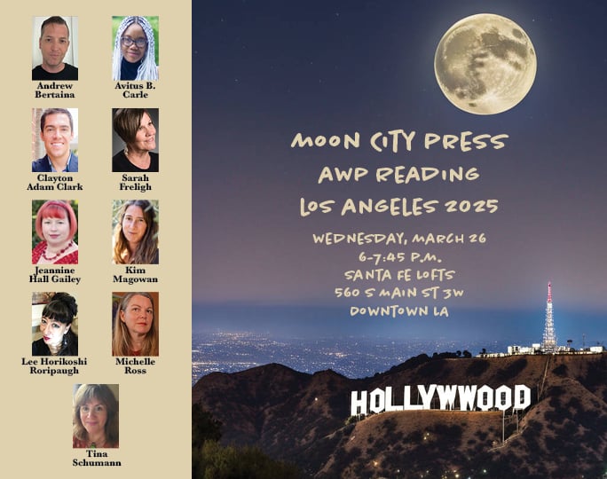 Moon City Review (@mooncityreview) on Twitter photo The <a href="/MoonCityPress/">Moon City Press</a> reading at AWP in L.A. will feature <a href="/andrewbertaina/">Andrew Bertaina</a>, <a href="/avitusbcarle/">Avitus B. Carle (she/her)</a>, Clayton Adam Clark, <a href="/sfreligh/">Sarah Freligh</a>, <a href="/webbish6/">Jeannine Hall Gailey</a>, <a href="/kimmagowan/">kim magowan</a>, <a href="/artichokeheart/">Lee Horikoshi Roripaugh</a>, Michelle Ross, and Tina Schumann! Details in the flier! The <a href="/MoonCityPress/">Moon City Press</a> reading at AWP in L.A. will feature <a href="/andrewbertaina/">Andrew Bertaina</a>, <a href="/avitusbcarle/">Avitus B. Carle (she/her)</a>, Clayton Adam Clark, <a href="/sfreligh/">Sarah Freligh</a>, <a href="/webbish6/">Jeannine Hall Gailey</a>, <a href="/kimmagowan/">kim magowan</a>, <a href="/artichokeheart/">Lee Horikoshi Roripaugh</a>, Michelle Ross, and Tina Schumann! Details in the flier!