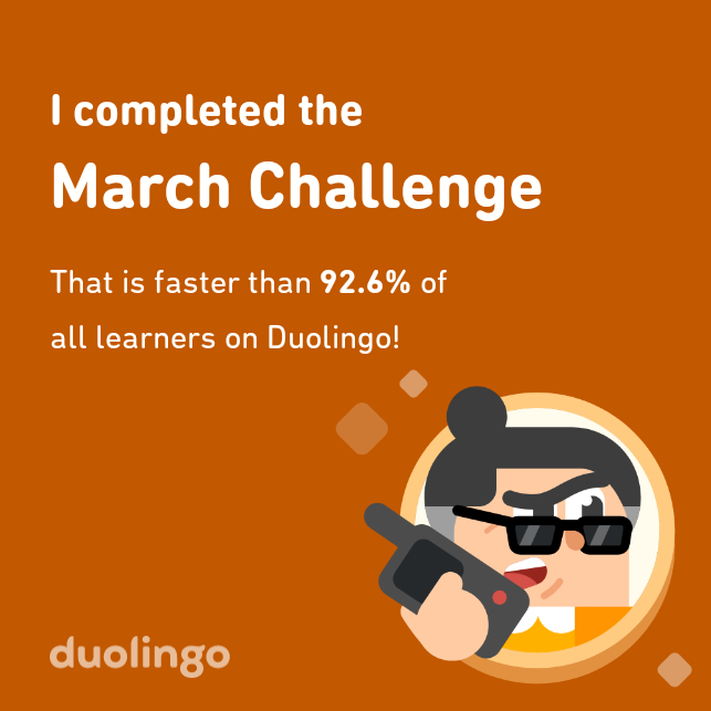 memojo1979's tweet photo. I completed the March challenge faster than 92.6% of all learners on Duolingo! https://t.co/1MSr2VfItD