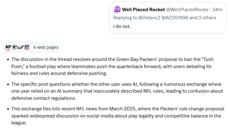 WellPlacedRocke's tweet photo. @Dstanc2 @AC051996 @OptimusKevTron1 @AdamSchefter "This post" doesn't question anything, your post did that. Grok agrees with me that it's all very funny, but it has no idea why - none of the pages it thought to digest are the NFL Rulebook. AI really just let you down here; how much of your factfinding are you outsourcing to it? https://t.co/5AUPBNyVn4