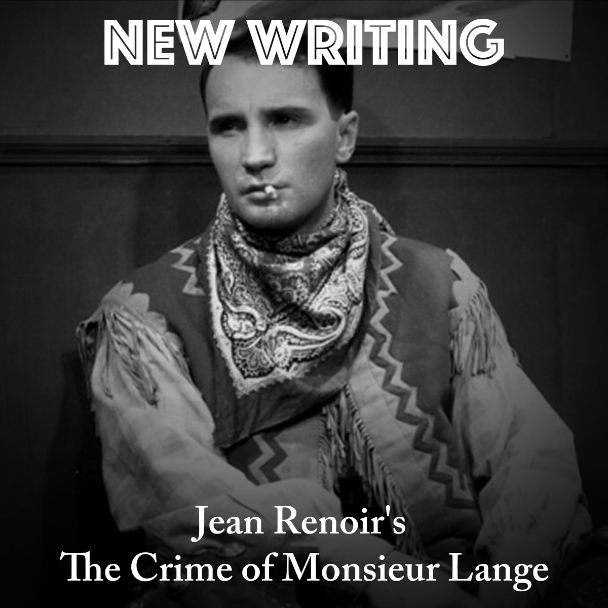 NEW ESSAY: In praise of Jean Renoir's THE CRIME OF MONSIEUR LANGE (1936), a socialist film celebrating workers taking over a publishing company, saving it from an evil capitalist boss who's been destroying the company, stealing profits to finance his sexually predatory vices.