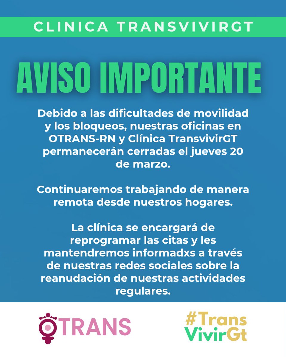 📢 Por los bloqueos, nuestras oficinas en OTRANS-RN y Clínica TransvivirGT estarán cerradas el jueves 20 de marzo. Seguimos trabajando desde casa y la Clínica informará sobre citas reprogramadas.