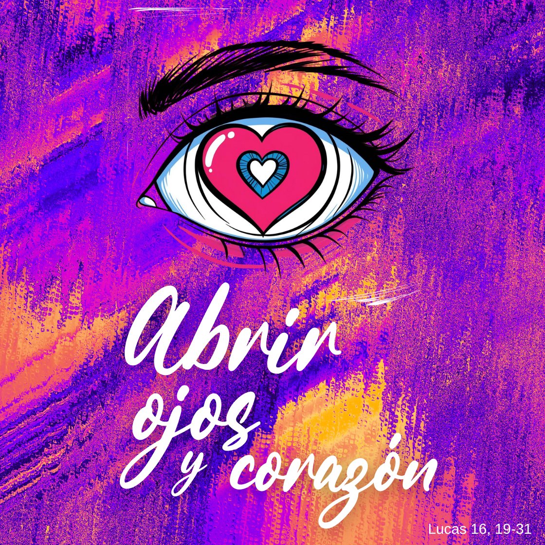 Abrir los ojos y el corazón a la palabra para encontrar respuestas. Abrir el corazón y los ojos al mundo para seguirle a Él.