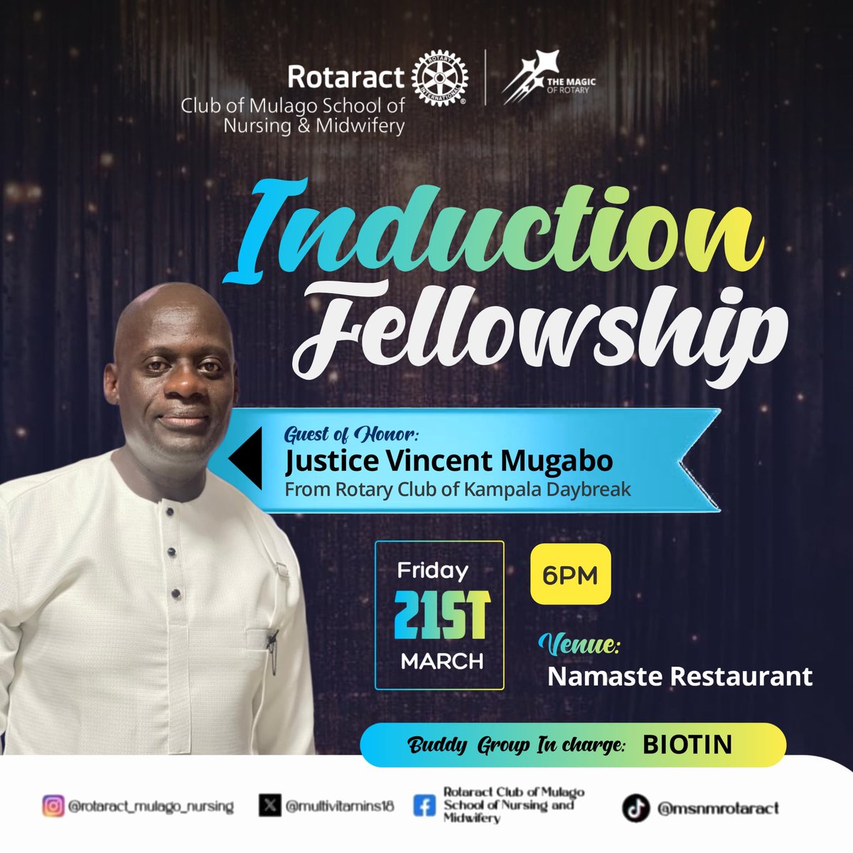 🌟 Induction Fellowship 
Join us as we celebrate growth, leadership, and service at the Rotaract Club of Mulago School of Nursing &amp; Midwifery Induction Fellowship! 🎉✨
📅 Friday, 21st March | ⏰ 6 PM
📍 Namaste Restaurant
🎤 Guest of Honor: Justice Vincent Mugabo 🇺🇬