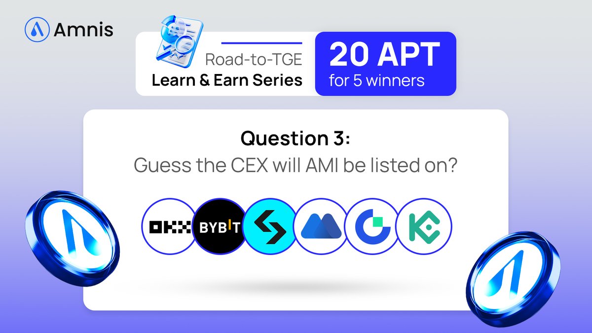 𝐑𝐨𝐚𝐝 𝐭𝐨 𝐓𝐆𝐄: 𝐋𝐞𝐚𝐫𝐧 &amp; 𝐄𝐚𝐫𝐧 𝐒𝐞𝐫𝐢𝐞𝐬 - 𝐐𝐮𝐞𝐬𝐭𝐢𝐨𝐧 #𝟑 🎓

We’re back with Question 3! 

The most anticipated TGE on <a href="/Aptos/">Aptos</a> is approaching! 

Can you guess ALL the CEXs AMI will be listed on? 👀

🏆 20 APT prize pool for 5 lucky winners who guess