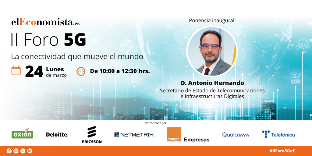 elEconomistaes's tweet photo. 🔶II FORO 5G | La conectividad que mueve el mundo #IIForo5GeE

🗓️ Lunes, 24 de marzo
🕐 10:00 a 12:30

🗣️ Coloquio: Desafíos y oportunidades de las telecomunicaciones en el nuevo marco geoestratégico
🔸Diego Martínez, presidente & CEO de Ericsson Spain & Portugal
🔸Antonio Lorenzo, director de elEconomista Digital & IA

📲 Reserva tu plaza: https://t.co/3P82iWA5LI

💡 Patrocinado por Axion, @Deloitte, @Ericsson_es, @Netmetrix_SP, @OrangeEmpresas, @Qualcomm_ES
y @Telefonica