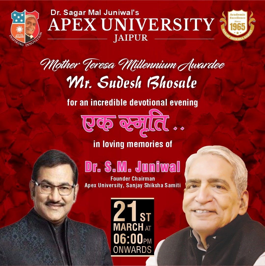 Join us for a soulful evening of devotion and remembrance
#ApexUniversity, Jaipur presents a #BhajanSandhya featuring the Mother Teresa Millennium Awardee, #SudeshBhosale, in memory of our revered Founder Chairman, Dr. S.M. Juniwal.
Let’s honor his legacy with music and devotion
