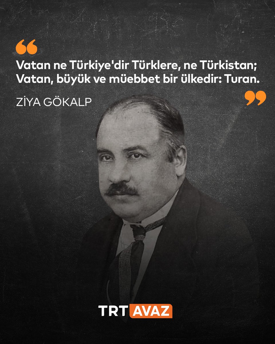 trtavaz's tweet photo. "Vatan ne Türkiye'dir Türklere, ne Türkistan;
Vatan, büyük ve müebbet bir ülkedir: Turan."

Türkçülük akımının en önemli temsilcilerinden Ziya Gökalp'i doğumunun 149. yılında saygıyla anıyoruz. https://t.co/kBWvonDGND