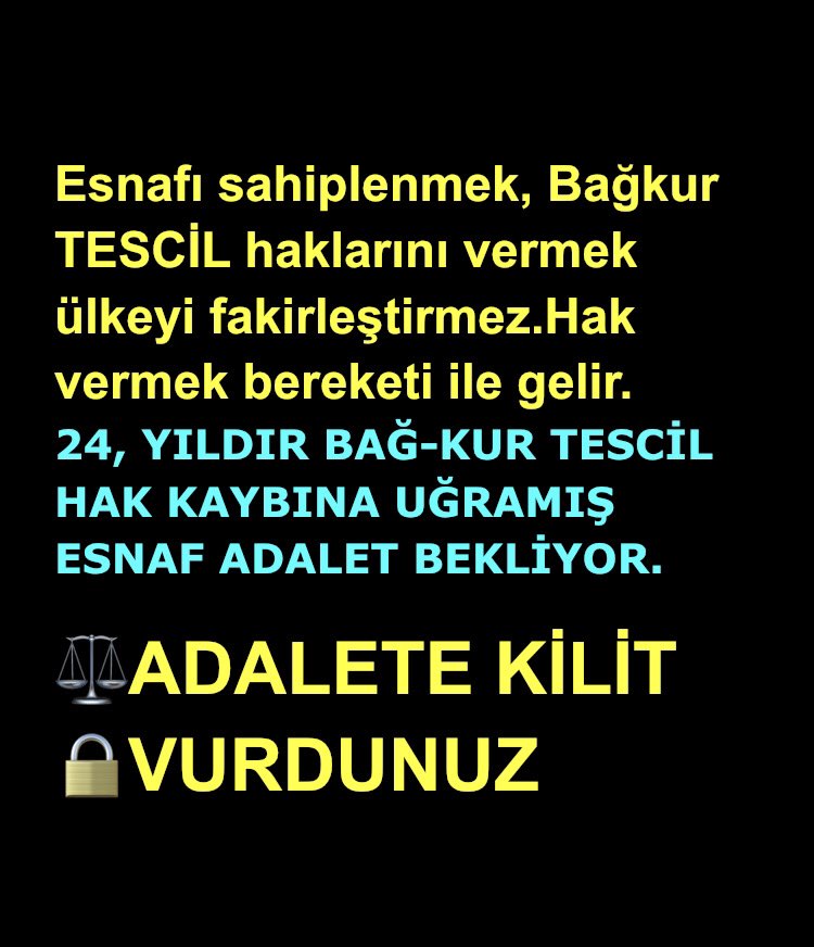Bağ-Kur Tescil Mağduru Mehmet (@isler1977) on Twitter photo 💥Hükümetimize mesajımız nettir: Esnafların emeklilik endişelerini giderin, Bağ-Kur TESCİLinde reform yapın! <a href="/RTErdogan/">Recep Tayyip Erdoğan</a> <a href="/_cevdetyilmaz/">Cevdet Yılmaz</a> <a href="/isikhanvedat/">Prof. Dr. Vedat Işıkhan</a> <a href="/vedatbilgn/">Vedat Bilgin</a> @ErbakanFatih <a href="/Akparti/">AK Parti</a> <a href="/memetsimsek/">Mehmet Simsek</a> <a href="/mvaliyuksel42/">Ali Yüksel</a> <a href="/eczozgurozel/">Özgür Özel</a>
#BağkurTescilMağdurları 💥Hükümetimize mesajımız nettir: Esnafların emeklilik endişelerini giderin, Bağ-Kur TESCİLinde reform yapın! <a href="/RTErdogan/">Recep Tayyip Erdoğan</a> <a href="/_cevdetyilmaz/">Cevdet Yılmaz</a> <a href="/isikhanvedat/">Prof. Dr. Vedat Işıkhan</a> <a href="/vedatbilgn/">Vedat Bilgin</a> @ErbakanFatih <a href="/Akparti/">AK Parti</a> <a href="/memetsimsek/">Mehmet Simsek</a> <a href="/mvaliyuksel42/">Ali Yüksel</a> <a href="/eczozgurozel/">Özgür Özel</a>
#BağkurTescilMağdurları