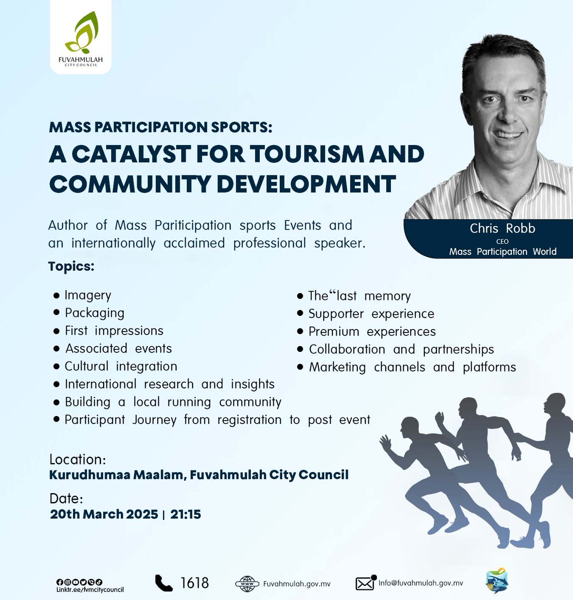 Mass Participation Sports: A Catalyst for Tourism and Community Development
An Interactive Session by Chris Robb.
Location: Kurudhumaamaalam, Fuvahmulah City Council
Date: 20th March 2025 (Tonight)
Time: 21:15