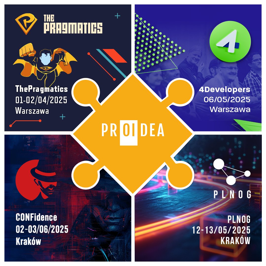 🌱 Wiosna z #PROIDEA to nowe wyzwania w IT! 🚀

Sprawdź nasze wydarzenia:
📌 1-2.04 <a href="/pragmatics43892/">The Pragmatics</a> – craftsmanship &amp; dyskusje
📌 6.05 <a href="/4Developers/">4Developers</a> – festiwal dla devów
📌 12-13.05 <a href="/PLNOG/">PLNOG</a> – telekomunikacja &amp; networking
📌 2-3.06 <a href="/CONFidenceConf/">confidenceconf</a> – cyberbezpieczeństwo