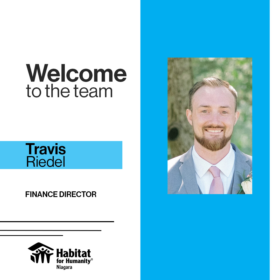Welcome Travis Riedel to Habitat for Humanity Niagara as the Finance Director. 

“Working with Habitat Niagara allows me to collaborate with like-minded individuals and contribute to a team dedicated to creating a lasting impact on the Niagara region.”

Welcome to the team!