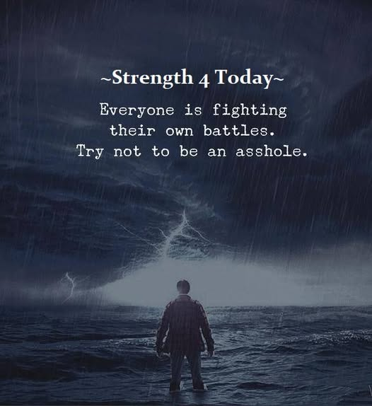 Strengthfor2day's tweet photo. Everyone Is Fighting Their Own Battles.
Try Not To Be An Asshole.
#Kind #Considerate #FightingBattles #Asshole #DontBeOne #RecoveryPosse #Strengthfor2day https://t.co/VDKgMtsACc