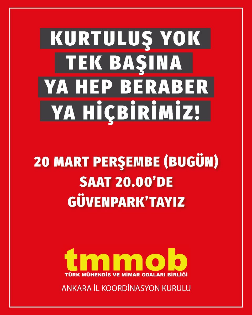 KURTULUŞ YOK TEK BAŞINA YA HEP BERABER YA HİÇBİRİMİZ!  
Adalet, demokrasi ve özgürlük için 20 Mart Perşembe (bugün) saat 20.00’de Güvenpark’ta buluşuyoruz!