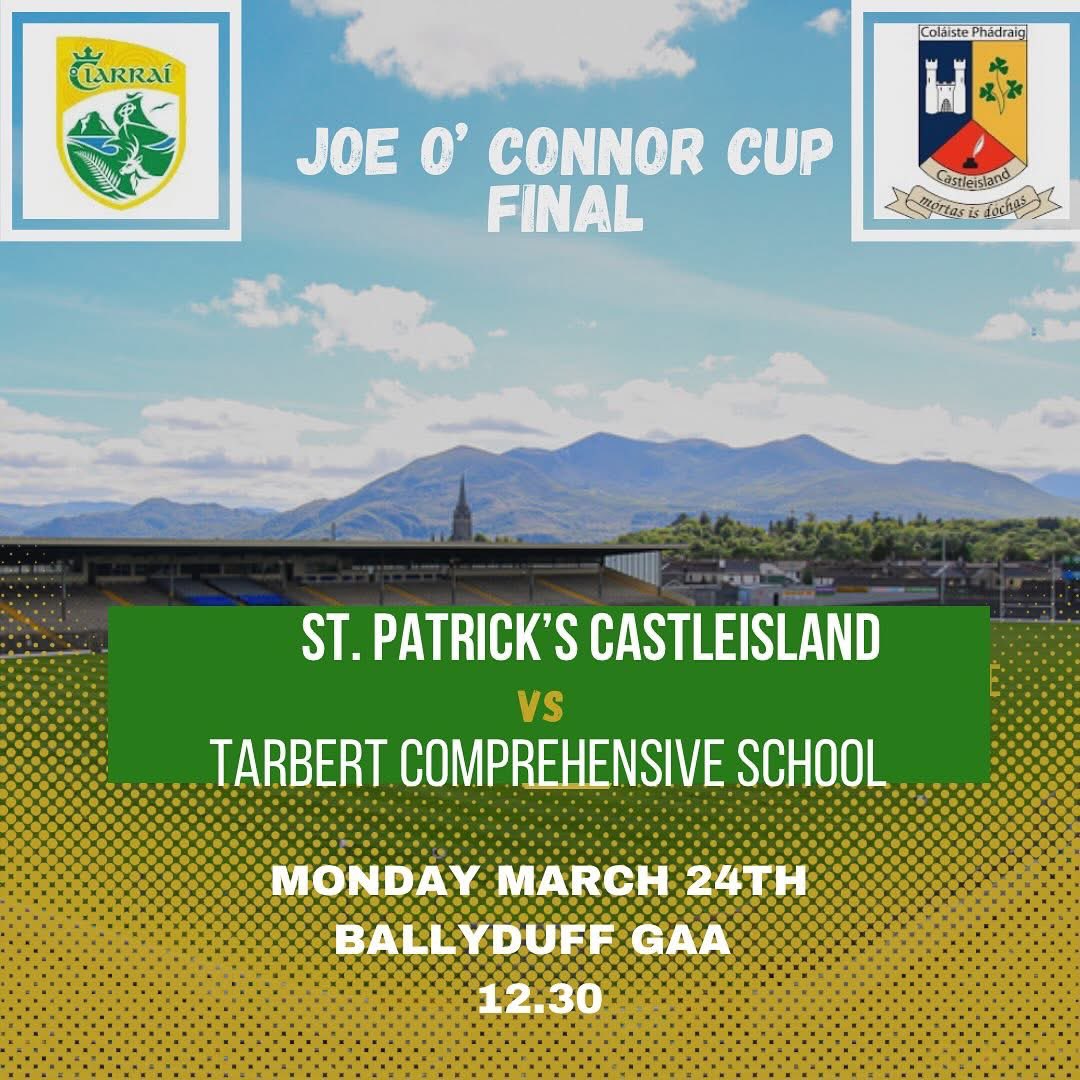 St. Patrick's S.S. (@ststpatricksss) on Twitter photo Joe O’ Connor Cup Final 2025 
Kerry U17 Football Final 
St. Patrick’s Castleisland vs Tarbert Comprehensive School 
🗓️ Monday March 24th 
📍 Ballyduff GAA 
🕰️ 12.30pm Joe O’ Connor Cup Final 2025 
Kerry U17 Football Final 
St. Patrick’s Castleisland vs Tarbert Comprehensive School 
🗓️ Monday March 24th 
📍 Ballyduff GAA 
🕰️ 12.30pm