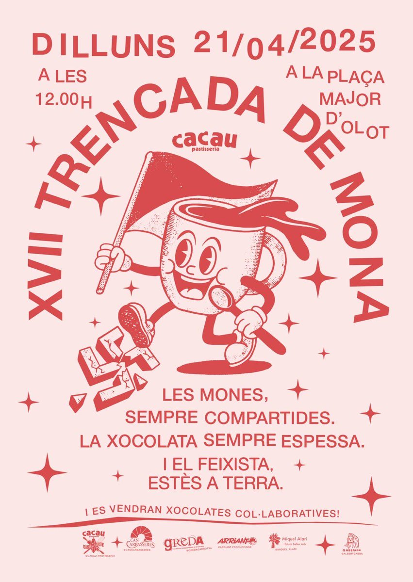 Les mones sempre compartides.
La xocolata sempre espessa
i el feixista estès a terra.
Els honors de trencar-la seran per <a href="/albertmartnez/">Jesús Rodríguez</a>  periodista lliure a <a href="/La_Directa/">Directa</a>
I el cartell està fet per <a href="/AlbertGabba/">En Gabbalitu</a>