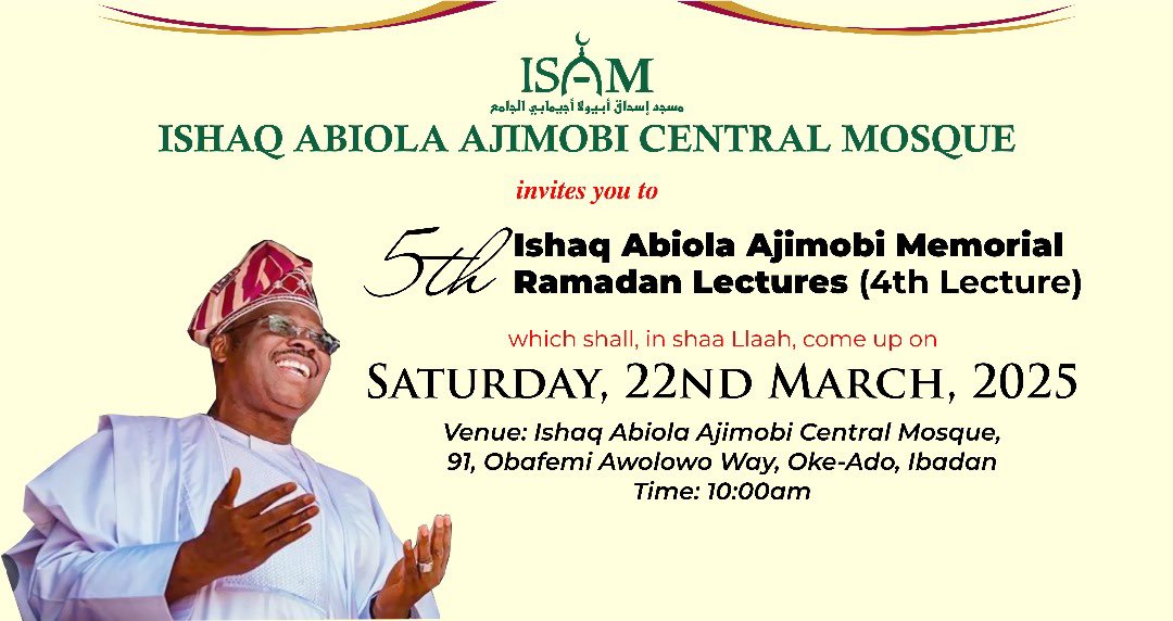 AAAjimobi's tweet image. You are invited to the 5th Ishaq Abiola Ajimobi Memorial Ramadan Lectures …
Date : 22nd March 2025
Time : 10am
Venue: Ishaq Ajimobi Central Mosque, 91 Obafemi Awolowo Way, Oke-Ado, Ibadan.
#AjimobiLivesOn #RamadanLecture