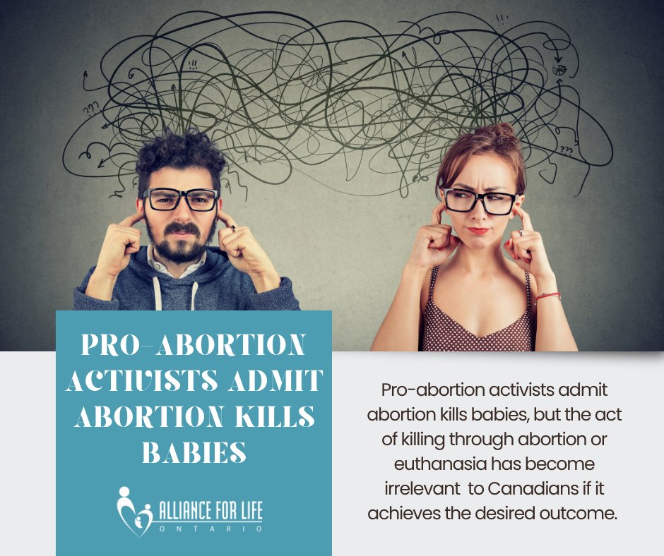 AFLO4Life's tweet photo. Pro-abortion activists admit abortion kills babies, but the act of killing through abortion or euthanasia has become irrelevant to Canadians if it achieves the desired outcome. https://t.co/EeA7wkSf2S https://t.co/teSqGTilAY