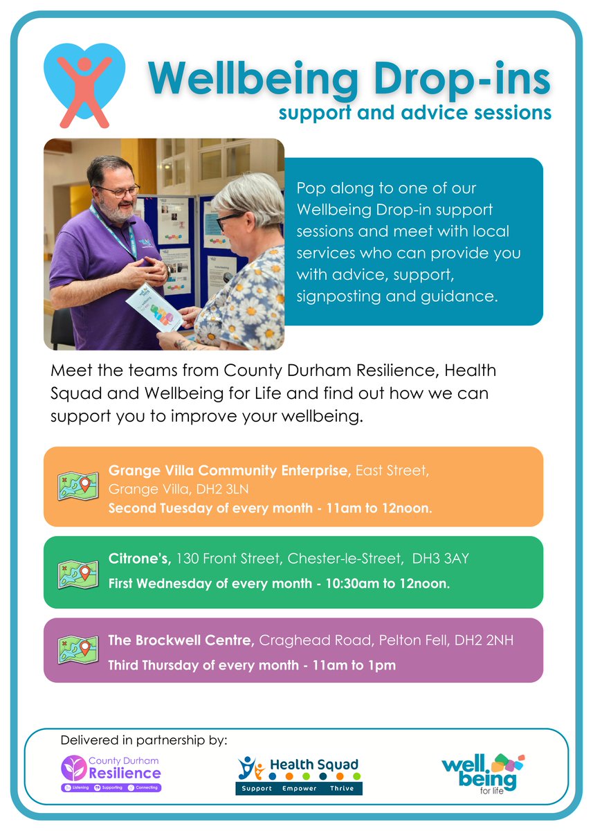 Pop along to a Wellbeing Drop-in from County Durham Resilience, Health Squad and Wellbeing for Life, held in community centres across the county. 
There's a range of local services for you to find out about advice and support.
See the poster for locations and details.