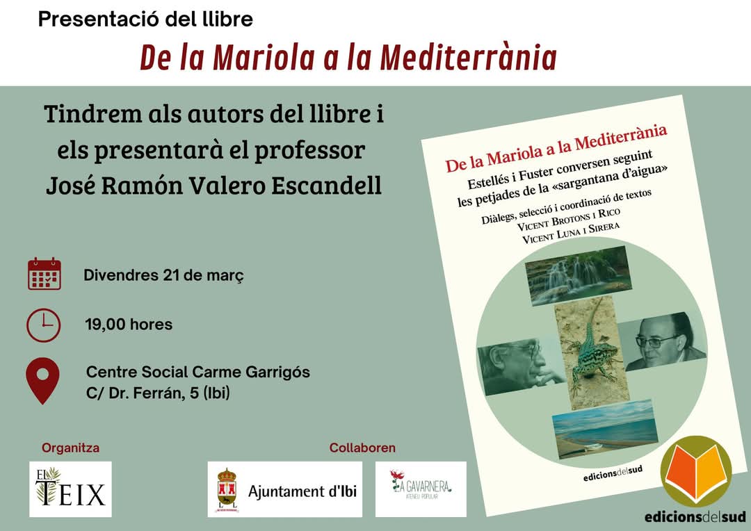 El  Centre Social Carme Garrigós d'Ibi (c/ Dr. Ferran, 5) acull aquest divendres, a les 19, la presentació del llibre DE LA MARIOLA A LA  MEDITERRÀNIA: ESTELLÉS I FUSTER CONVERSEN SEGUINT LES PETJADES DE LA  «SARGANTANA D'AIGUA», de <a href="/VicentBrotons/">Sr.cent</a> i <a href="/VicentLunaS/">Vicent Luna i Sirera</a>.