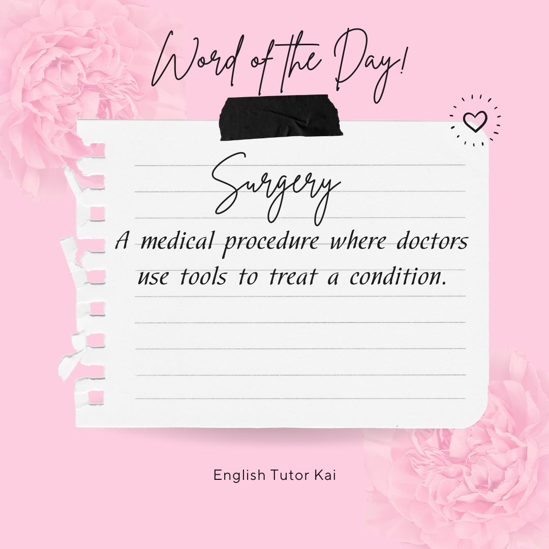 tutor_kai's tweet image. Are you interested in improving your English proficiency? Learning a new word a day can help increase your vocabulary. WORD OF THE DAY: SURGERY #ClassIN #Acadsoc #EnglishTutor #englishclassonline #learningenglishonline #OnlineEnglishClass #onlineenglishteacher