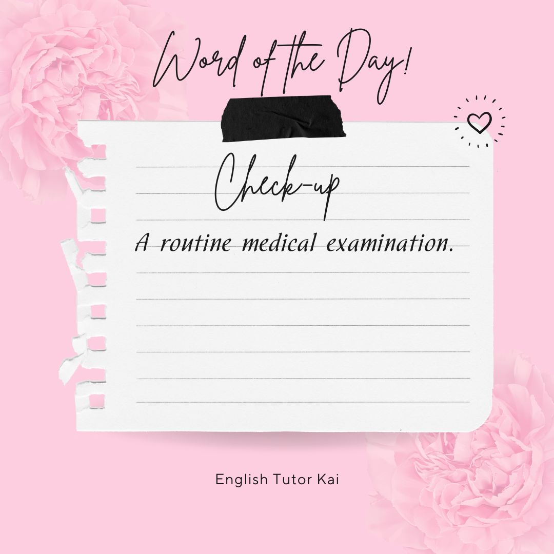 tutor_kai's tweet image. Are you interested in improving your English proficiency? Learning a new word a day can help increase your vocabulary. WORD OF THE DAY: CHECK-UP #ClassIN #Acadsoc #EnglishTutor #englishclassonline #learningenglishonline #OnlineEnglishClass #onlineenglishteacher