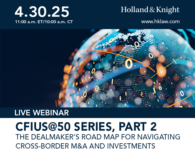 Holland_Knight's tweet image. Join H&amp;amp;K's #CFIUS and #IndustrialSecurity Team for the second installment of our four-part event series commemorating 50 years of the Committee on #ForeignInvestment in the United States. This session will provide practical strategies for #corporate executives and general counsel