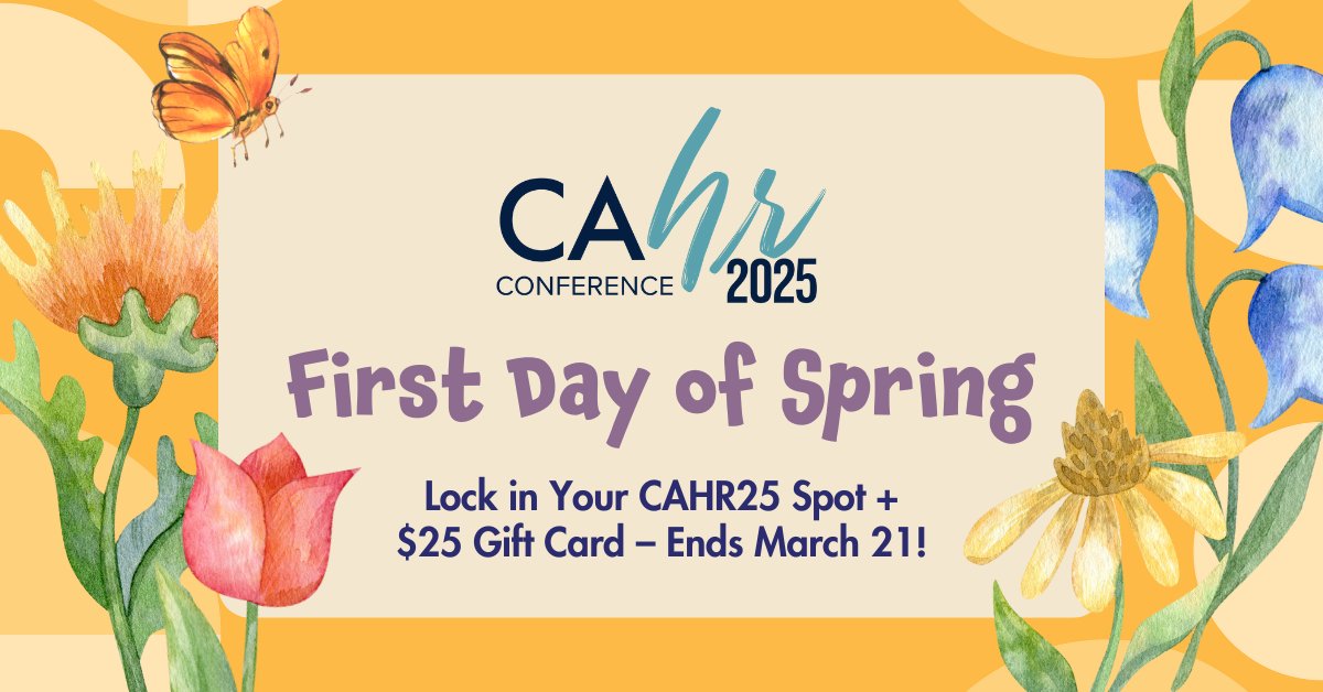 🌸 Spring is here — and so is the CAHR25 Spring Flash Sale! 🌼 Now’s the perfect time to secure your spot at California’s premier HR event and get rewarded for it. Register for CAHR25 by Mar 21 and you’ll receive a $25 gift card of your choice: cahrconference.org