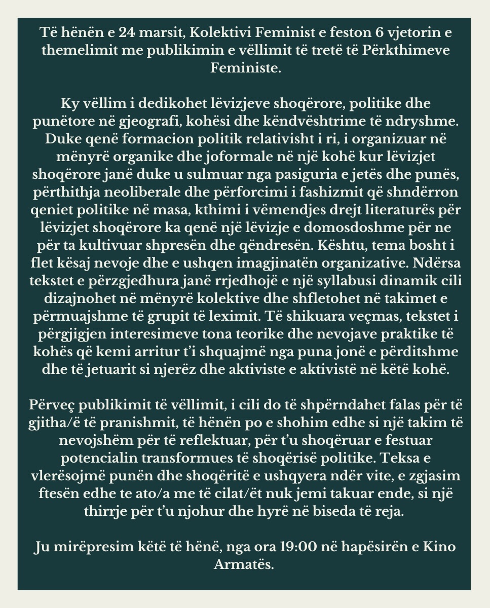 Të hënën e 24 marsit, Kolektivi Feminist e feston 6 vjetorin e themelimit me publikimin e vëllimit të tretë të Përkthimeve Feministe.

Na u bashkangjitni nga ora 19:00 në hapësirën e Kino Armatës.