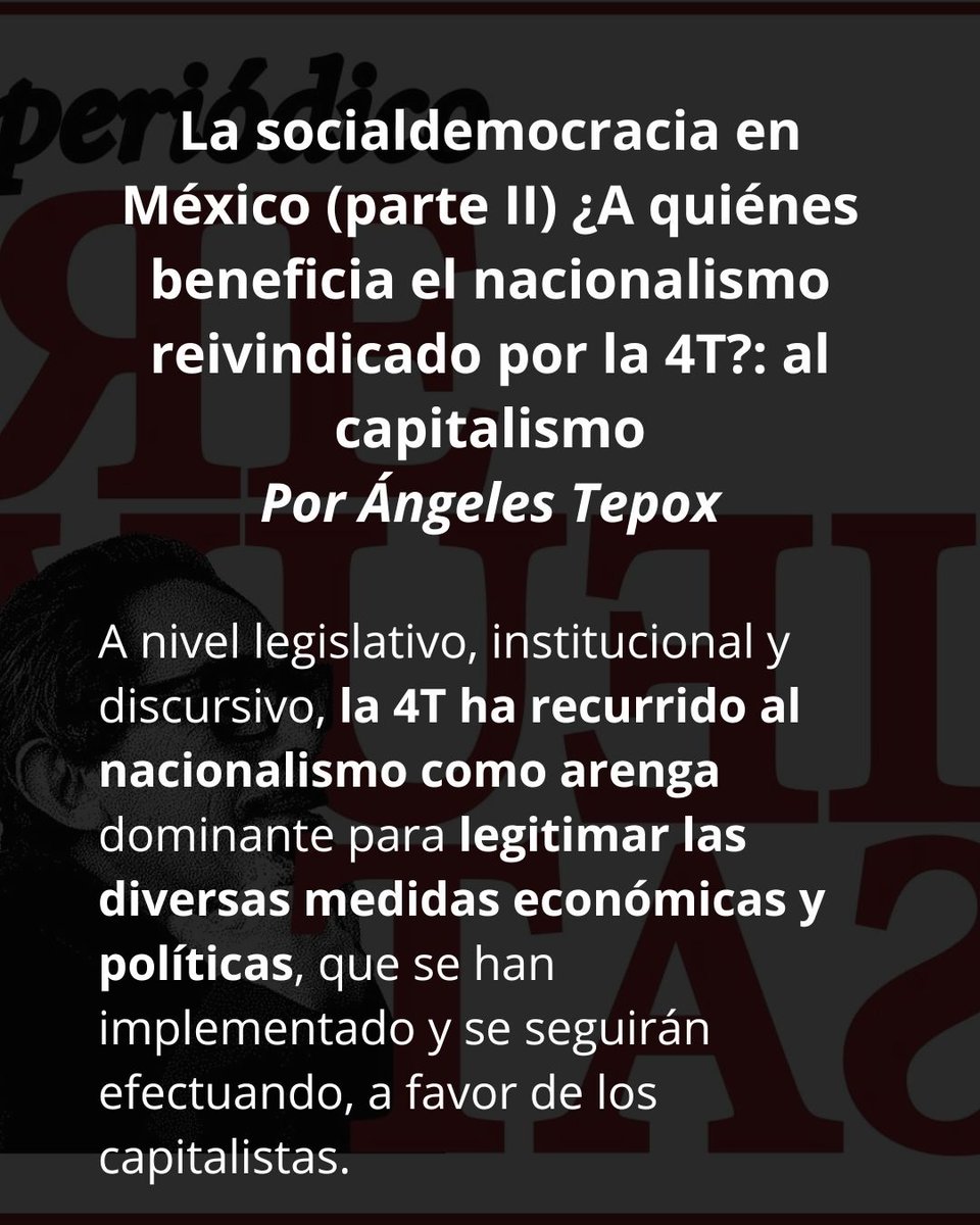 Los invitamos a leer el siguiente artículo:
La socialdemocracia en México (parte II) ¿A quiénes beneficia el nacionalismo reivindicado por la 4T?: al capitalismo

periodicorevueltas.com/2025/03/20/la-…