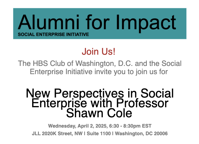 HBSClubDC's tweet photo. HBS DC Social Enterprise Initiative Announces: New Perspectives in Social Enterprise with Professor Shawn Cole - Event in Washington DC on April 2nd.  REGISTER HERE: *https://t.co/cYocJAZ4tZ* https://t.co/wSmsIKL7zu