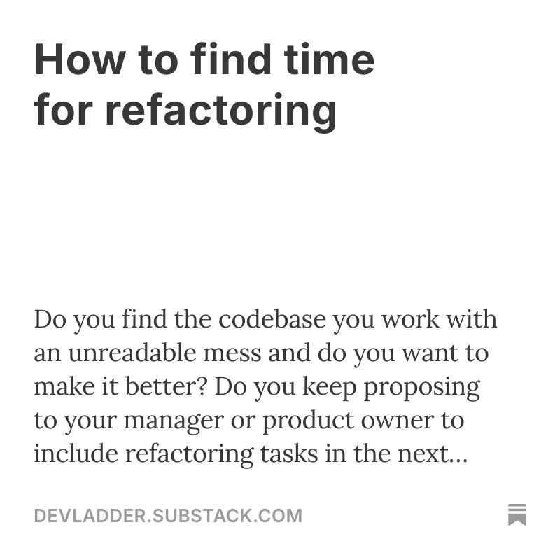 Check out my latest article on Substack about how to find time for refactoring