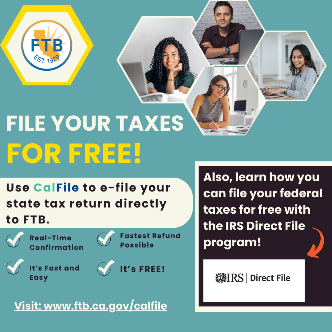 File your taxes for free! With CalFile you can file your California state taxes for free. Best of all, it’s fast, easy and gets you the fastest refund possible! Also, you can file your federal taxes for free with IRS Direct File. Find out more at ftb.ca.gov/calfile