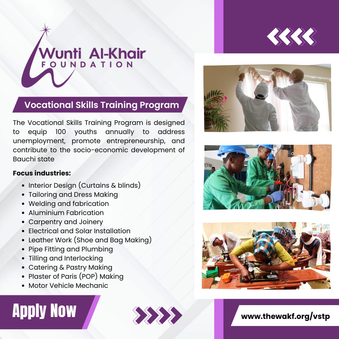 Wunti Al-Khair Foundation is proud to announce the Vocational Skills Training Program (VSTP) in Bauchi State!

This six-month, fully funded training initiative will equip 100 youths annually with practical skills in 12 vocational fields—at no cost to beneficiaries.

💡