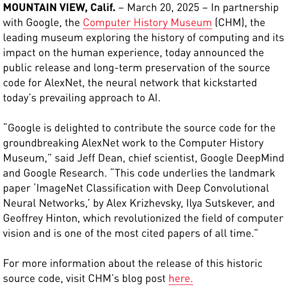 Jeff Dean (@jeffdean) on Twitter photo Want to check out the source for the "AlexNet" paper? Google has made the code from Alex Krizhevsky, <a href="/ilyasut/">Ilya Sutskever</a>, and <a href="/geoffreyhinton/">Geoffrey Hinton</a>'s seminal "ImageNet Classification with Deep Convolutional
Neural Networks" paper public, in partnership with the Computer History Museum.
As I Want to check out the source for the "AlexNet" paper? Google has made the code from Alex Krizhevsky, <a href="/ilyasut/">Ilya Sutskever</a>, and <a href="/geoffreyhinton/">Geoffrey Hinton</a>'s seminal "ImageNet Classification with Deep Convolutional
Neural Networks" paper public, in partnership with the Computer History Museum.
As I