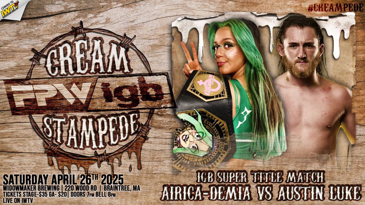 BREAKING NEWS!
<a href="/Airica_Demia/">あなたのヒーロー Airica-Demia UwU. 👉😉</a> defends her iGb Super Title against <a href="/AustinLukeW/">Prince Harming</a>! 

<a href="/FocusProWrestle/">Focus Pro Wrestling</a>/ IGB 
CREAM STAMPEDE🍦🤠 

Sat. April 26th

<a href="/WidowmakerBrew/">Widowmaker Brewing</a> 
220 Wood Rd -Braintree, MA

GA: $20 - Stage: $35 
🚪 7pm - 🔔 8pm
LIVE on IWTV

#Creampede 

Tickets link in thread ⬇️