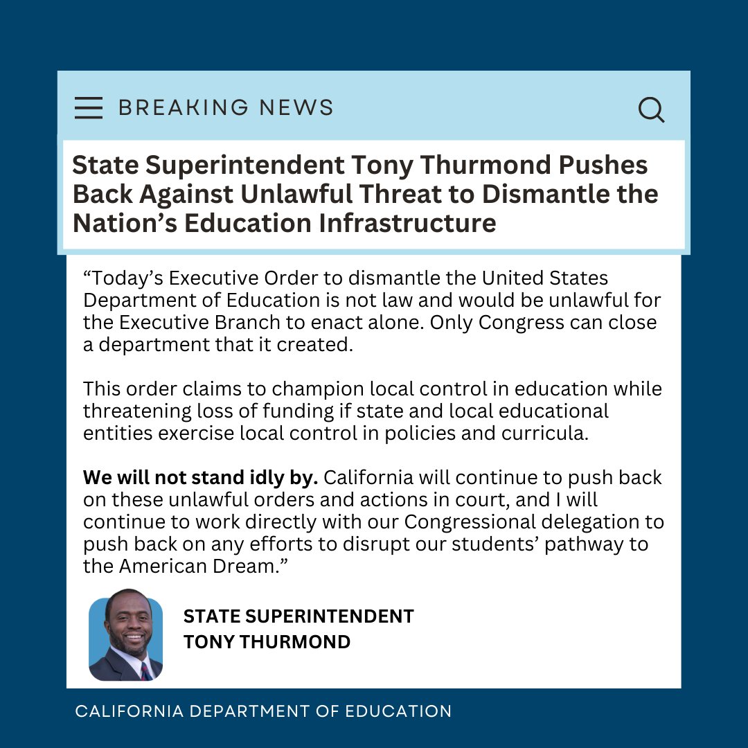 In response to today's Executive Order, which signals intent to dismantle the United States Department of Education, State Superintendent Tony Thurmond pushes back. To see the full news release, click here: cde.ca.gov/nr/ne/yr25/yr2…
