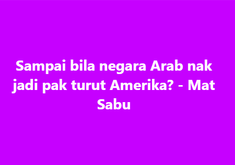 SinarOnline's tweet photo. Sampai bila negara Arab nak jadi pak turut Amerika? - Mat Sabu
#SinarHarian #MatSabu https://t.co/QTDfEVR5JV