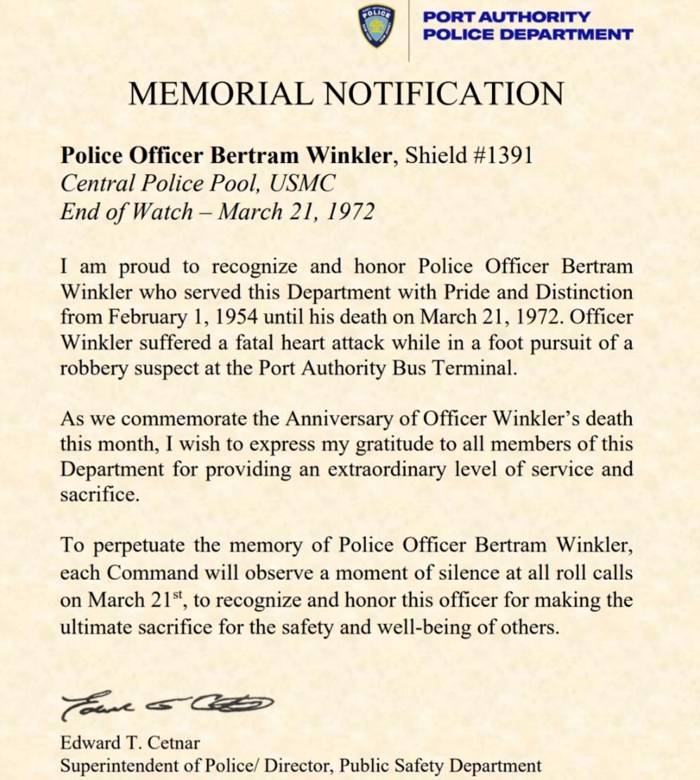 We always remember  PAPD PO Bertram Winkler, E.O.W. 3/21/72.
PO Winkler suffered a fatal heart attack while in foot pursuit of a robbery suspect at the Port Authority Bus Terminal. 
Always Honored, Never Forgotten. 
#thesacrificecontinues #PAPD #PAPDBT #PAPBA #papdprotectsnynj