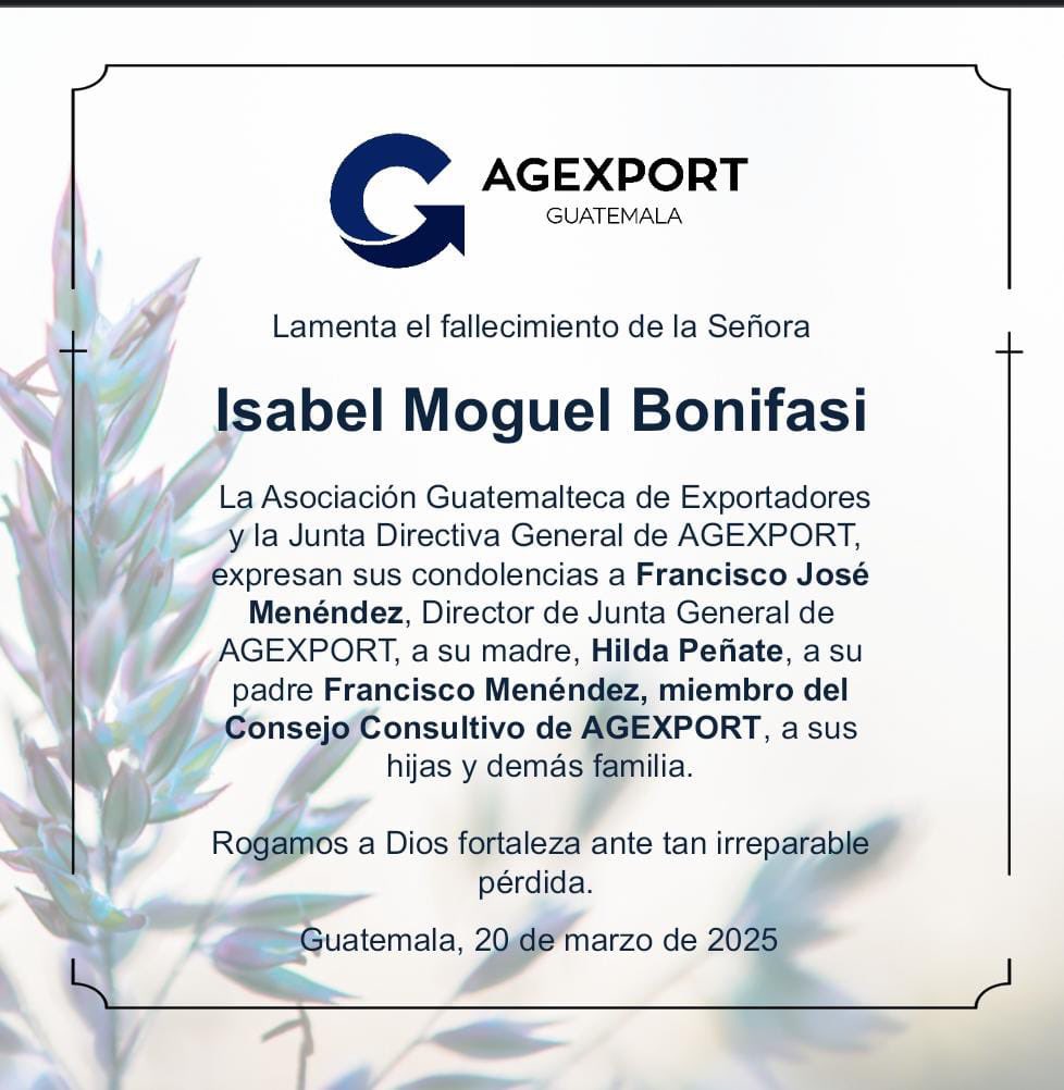 AGEXPORT lamenta el fallecimiento de la señora Isabel Moguel Bonifasi.

Nos unimos en oración, haciendo extensivas nuestras más sinceras condolencias a su familia y amigos.

Descanse en paz. 🕊️