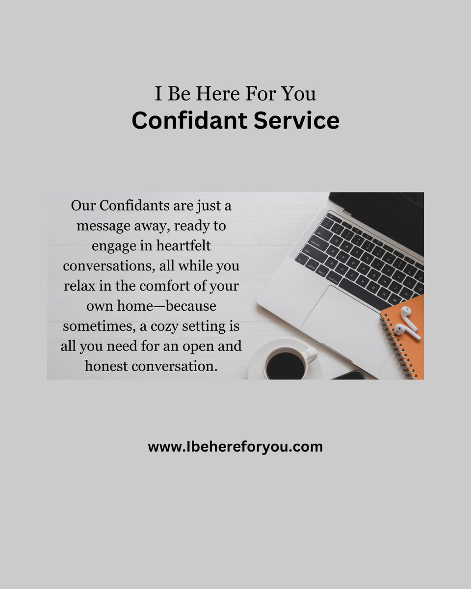 Our #Confidants are just a message away, ready to engage in #heartfeltconversations, all while you relax in the #comfort of your own home.