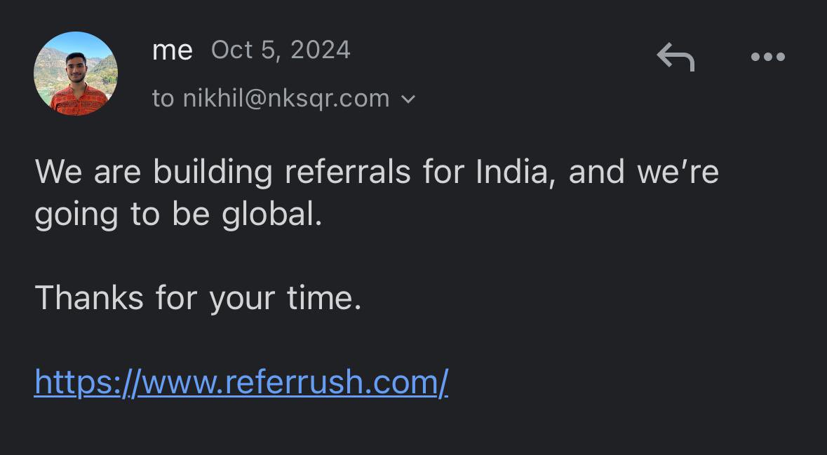 I sent this email to <a href="/nikhilkamathcio/">Nikhil Kamath</a> 5 months ago.

Today, we were featured on the biggest podcast in India. 

Never give up 💪