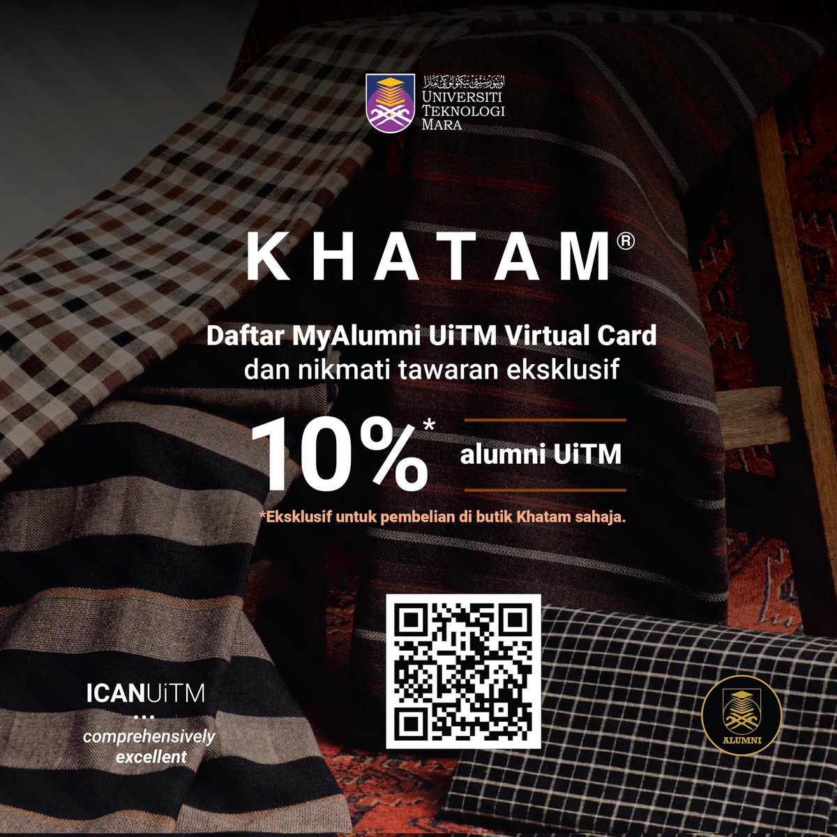 𝓓𝓪𝓻𝓲 𝓐𝓵𝓾𝓶𝓷𝓲 𝓤𝓷𝓽𝓾𝓴 𝓐𝓵𝓾𝓶𝓷𝓲

Salam Jumaat Mubarak. 

Khatam Apparel Sdn Bhd, jenama kebanggaan milik alumni UiTM, menawarkan diskaun eksklusif 10% kepada semua alumni yang berdaftar dengan MyAlumni UiTM Virtual Card!