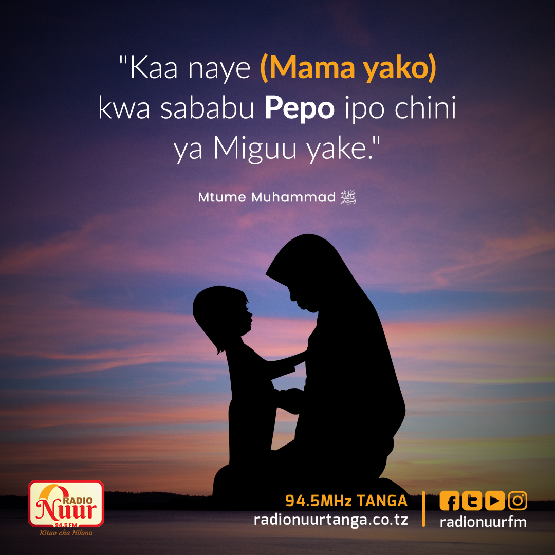 "Kaa naye Mama yako kwa sababu Pepo ipo chini ya Miguu yake." ~ Mtume Muhammadﷺ
.
.
.
.
.
#MAMA #RadioNuurFm