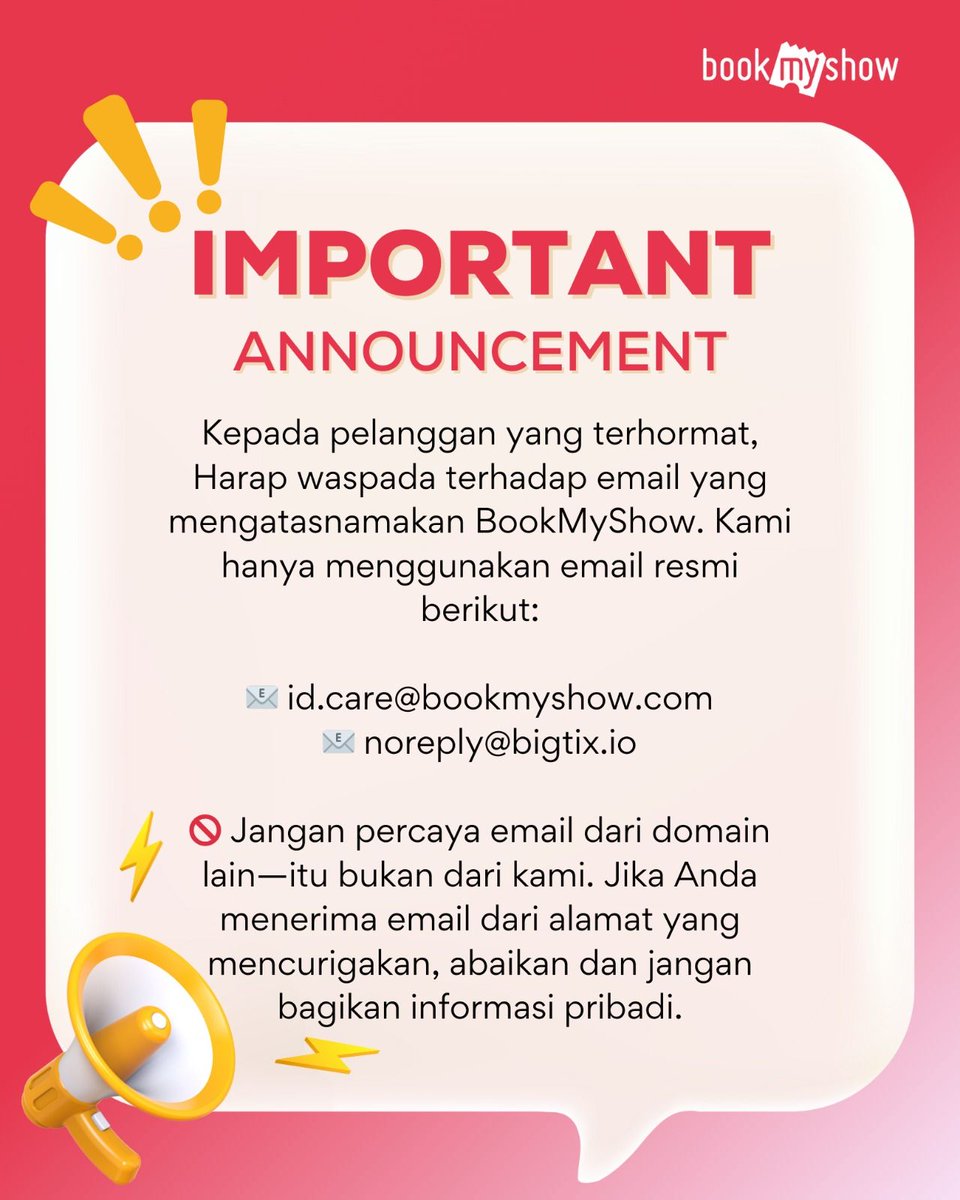 BookMyShowID's tweet image. Himbauan kepada seluruh customer setia Bookmyshow❗️

Dimohon untuk meriksa kembali alamat email pengirim e-ticket. Abaikan jika alamat tersebut tidak sesuai dengan informasi yang telah kami berikan. 

#BookMyShowID