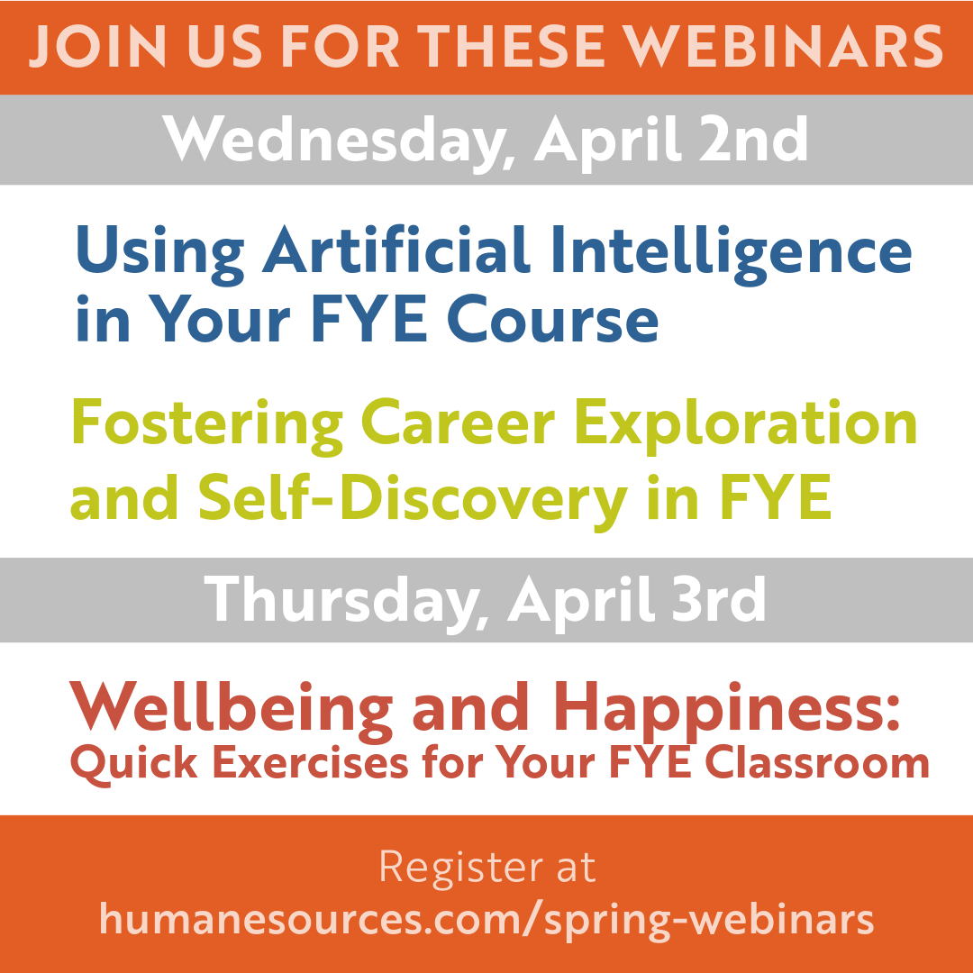 Spring into learning with these First Year Experience live webinars on topics sure to give you fresh ideas about AI, career exploration &amp; wellbeing. Register at humanesources.com/spring-webinar…  #FYE #learningneverstops