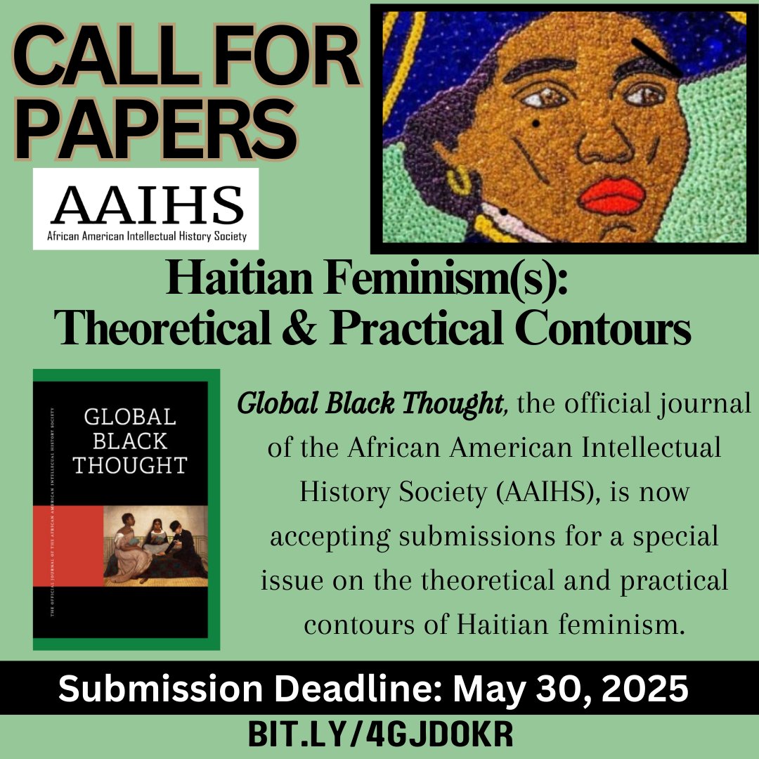 Global Black Thought, the official journal of the African American Intellectual History Society (AAIHS), is now accepting submissions for a special issue on the theoretical and practical contours of Haitian feminism.

For more information, visit bit.ly/4gJdOKR
