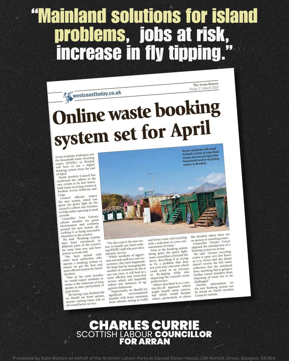 "Mainland solutions for island problems... putting jobs at risk and an increase in fly-tipping" Arran Councillor, Charles Currie 

When the SNP proposed bringing this new system in, our Labour Councillors called it out. Councillor Currie (Isle of Arran)

#AmbitousForNorthAyrshire