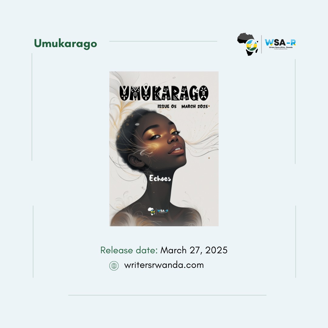 📢Exciting News! 

Umukarago's Issue 5 drops on March 27th! 🔥 

Get ready to explore poetry, essays, and stories that celebrate the ECHOES of women across generations and the bold creativity of today's youth.

📅 Mark your calendars—you won’t want to miss this!😉🎉