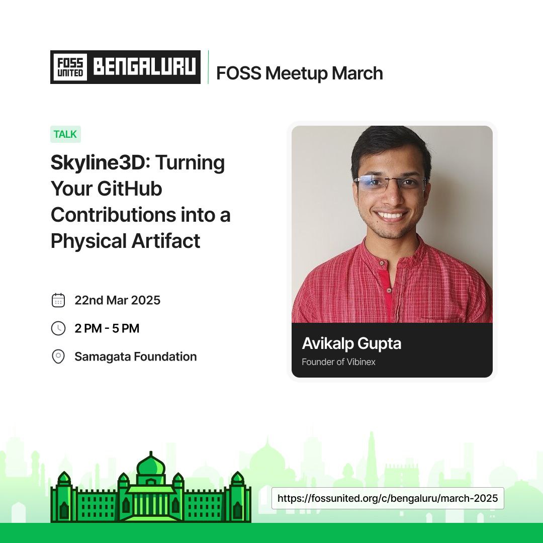 🎤 Avikalp Gupta will present Skyline3D. Learn how he transformed GitHub contributions into 3D-printable skylines, the challenges he faced 
skyline3d.in 

📅 Saturday, 22 March 2025 
⏰ 2:00 PM - 5:00 PM 
📍 Samagata Foundation 
🔗 RSVP: fossunited.org/c/bengaluru/ma…